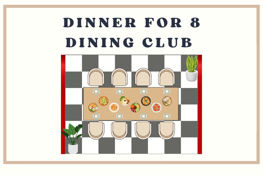 Dinner for 8 Dining Club