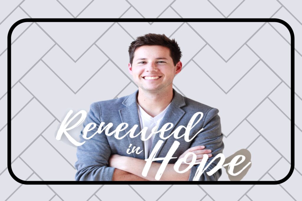 Renewed in Hope – Chris Bray